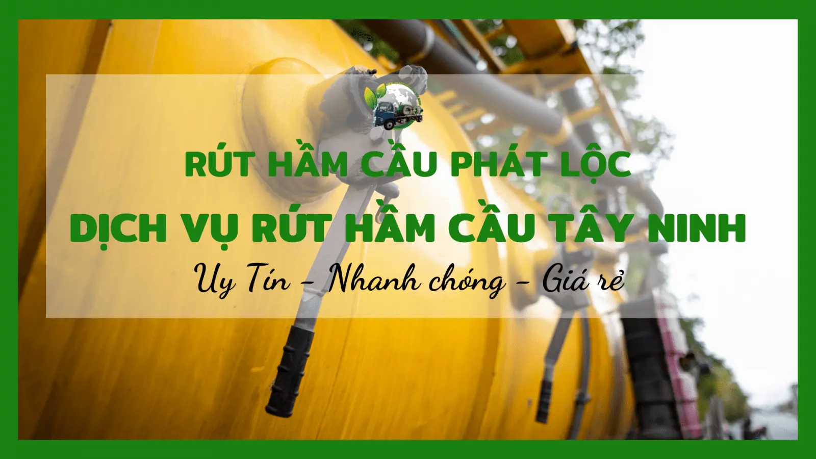 Bật Mí Top 5 Địa Chỉ Hút Hầm Cầu Tây Ninh Uy Tín Nhất