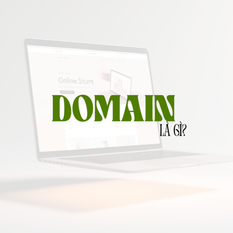 Domain Là Gì? Hướng Dẫn Cách Chọn Tên Miền Chuẩn SEO Cho Doanh Nghiệp