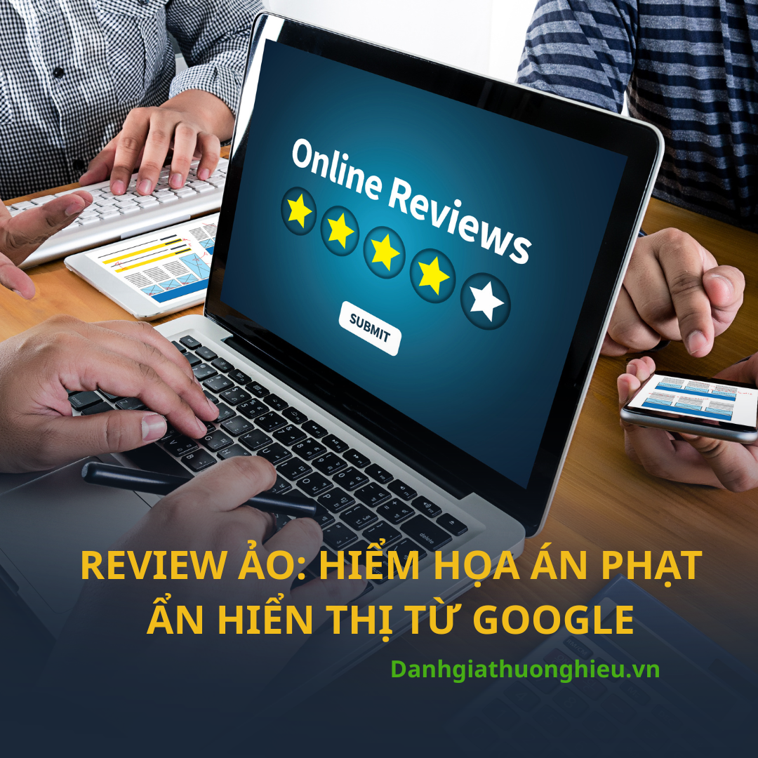Review ảo: Hiểm họa án phạt ẩn hiển thị và chiến lược bứt phá uy tín
