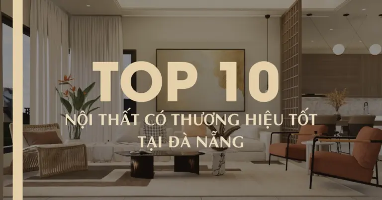 Top 10 Nội thất có thương hiệu tốt tại Đà Nẵng