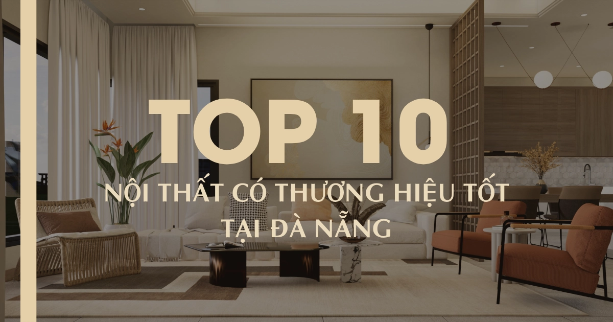Top 10 Nội thất có thương hiệu tốt tại Đà Nẵng