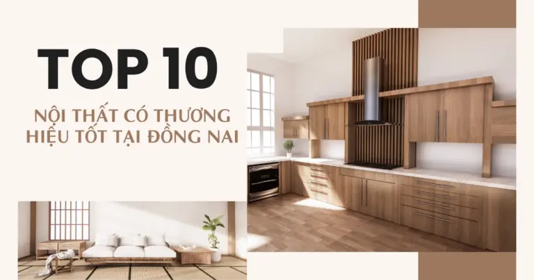 Top 10 Nội thất có thương hiệu tốt tại Đồng Nai