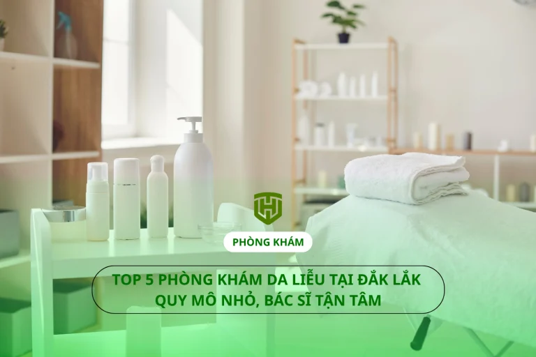 Top 5 phòng khám da liễu tại Đắk Lắk quy mô nhỏ, Bác sĩ tận tâm