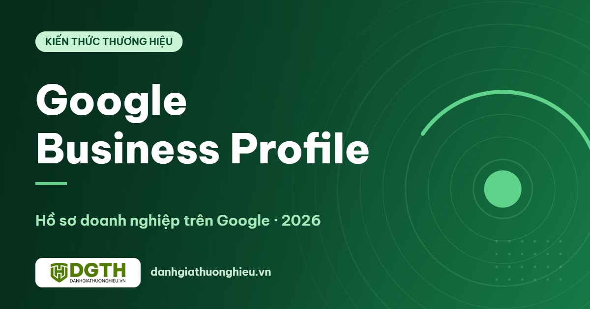 Google Business Profile là gì? Cách tạo, xác minh và tối ưu hồ sơ năm 2026