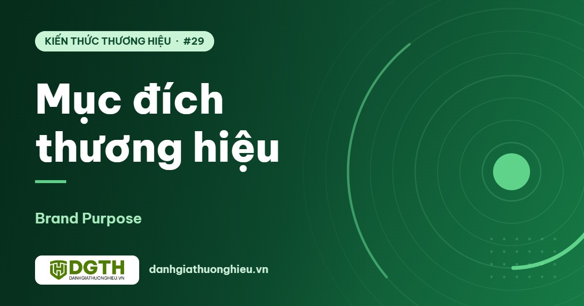 Mục đích thương hiệu (Brand Purpose): giá trị thật hay khẩu hiệu?